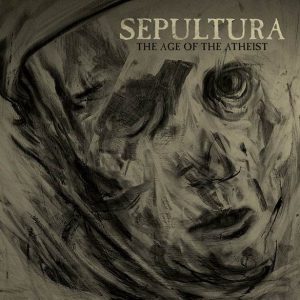 Sepultura - The Age Of The Atheist