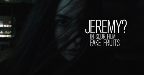 Jeremy? – Fake Fruits