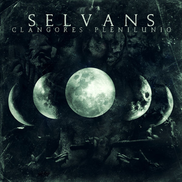 Selvans - Clangores Plenilunio