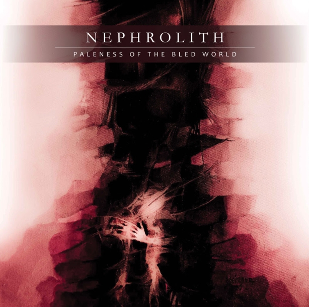 Nephrolith - Paleness of the Bled World
