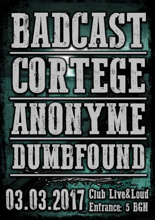Badcast, Dumbfound, Anonyme and Cortege live