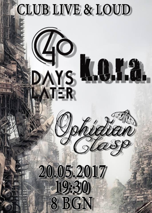 K.O.R.A., 40 Days Later и  Ophidian Clasp в София