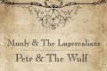 Munly & the Lupercalians - Petr & the Wulf