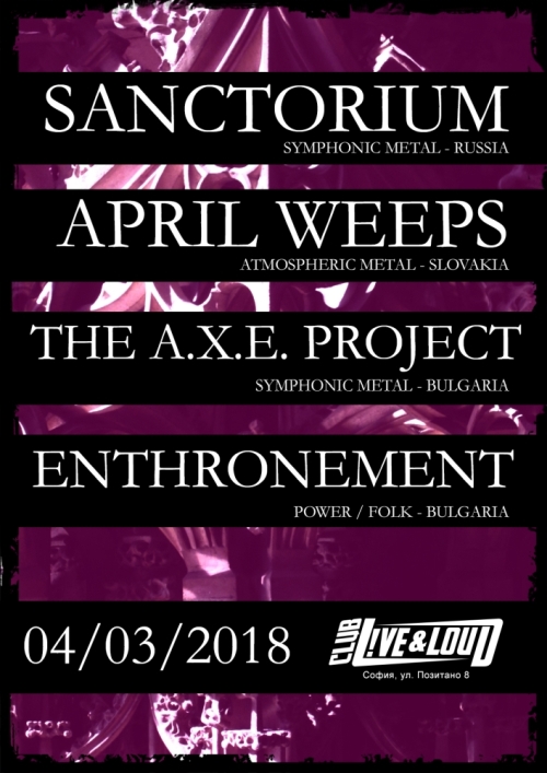 Концерт на групите Sanctorium (Русия), April Weeps (Словакия) и българските The A.X.E Project и Enthronement
