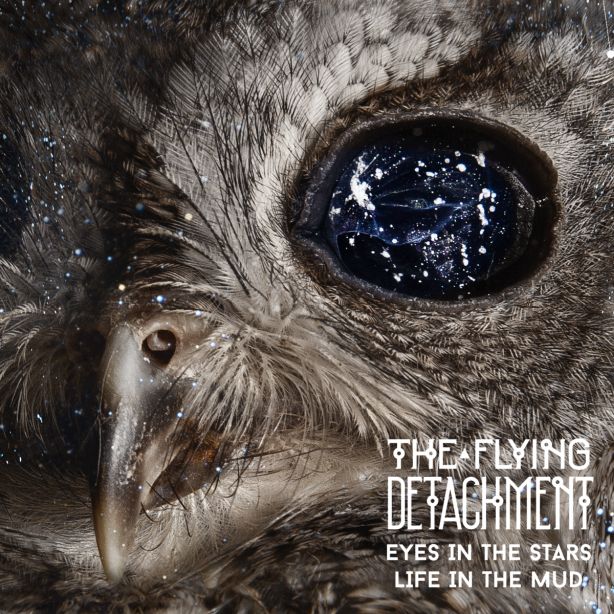 The Flying Detachment - Eyes in the Stars, Life in the Mud