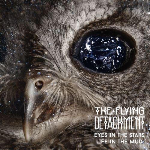 The Flying Detachment - Eyes in the Stars, Life in the Mud