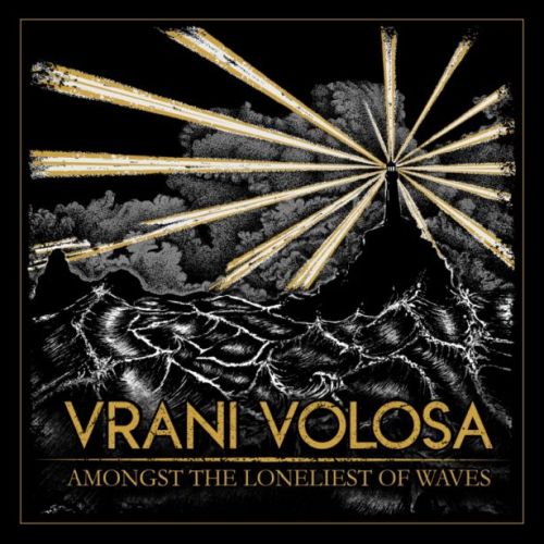 Vrani Volosa - Amongst The Loneliest Of Waves