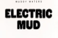 Muddy Waters - Electric Mud