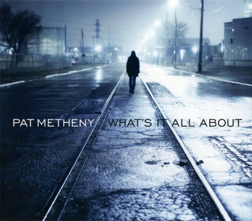 Pat Metheny - What's It All About