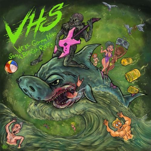 news_VHS - We're Gonna Need Some Bigger Riffs