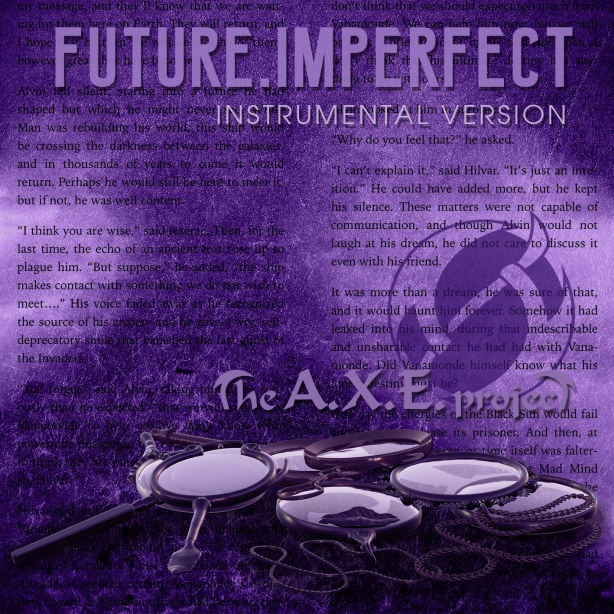 The A.X.E. Project - Future.Imperfect instrumental version