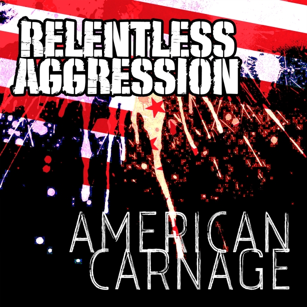 Relentless Aggression - American Carnage