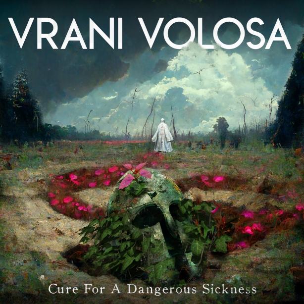 Vrani Volosa - Cure For A Dangerous Sickness