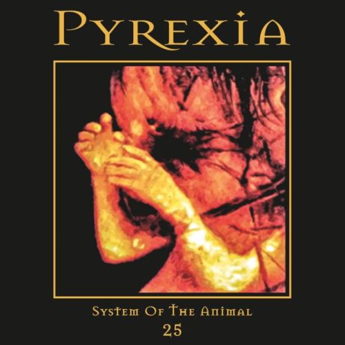 Pyrexia - System of The Animal 25