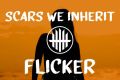 Scars We Inherit - Flicker
