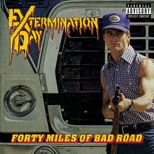 Extermination Day - Forty Miles of Bad Road